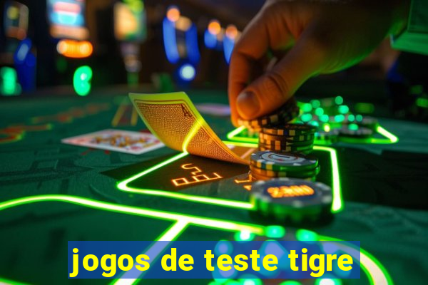 jogos de teste tigre